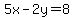5x+-+2y+=+8