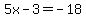 5x+-+3+=+-18