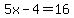 5x+-+4+=+16