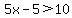 5x+-+5%3E10