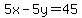5x+-+5y+=+45