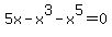 5x+-+x%5E3+-+x%5E5+=+0
