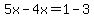 5x+-4x+=+1+-3
