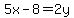 5x+-8=+2y
