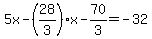 5x-%2828%2F3%29x-70%2F3=-32