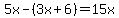 \"5x-%283x%2B6%29=15x\"