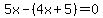 5x-%284x%2B5%29=0