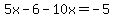 5x-+6-10x+=+-5