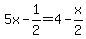 5x-1%2F2=4-x%2F2
