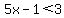 5x-1%3C3