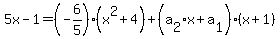 5x-1=%28-6%2F5%29%28x%5E2%2B4%29+%2B%28a%5B2%5Dx%2Ba%5B1%5D%29+%28x%2B1%29+%29