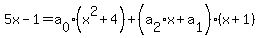 5x-1=a%5B0%5D%28x%5E2%2B4%29+%2B%28a%5B2%5Dx%2Ba%5B1%5D%29+%28x%2B1%29+%29
