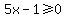 5x-1%3E=0