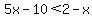 5x-10%3C2-x