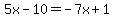 5x-10=-7x%2B1