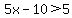 5x-10%3E5