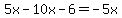 5x-10x-6=-5x