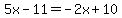5x-11=-2x%2B10
