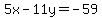 5x-11y=-59