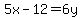 5x-12=6y