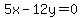 5x-12y=0