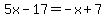 5x-17=-x%2B7