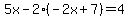 5x-2%28-2x%2B7%29+=+4