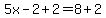 5x-2%2B2=8%2B2