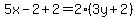 5x-2++%2B+2+=+2%283y%2B2%29++