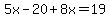 5x-20%2B8x=19