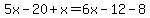 5x-20%2Bx=6x-12-8