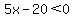 5x-20%3C0
