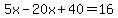 5x-20x%2B40=16