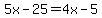 5x-25=4x-5