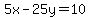5x-25y=10