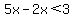 5x-2x%3C3