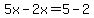 5x-2x=5-2