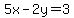5x-2y=3