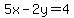 5x-2y=4
