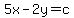 5x-2y=c