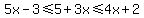5x-3%3C=5%2B3x%3C=4x%2B2