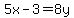 5x-3=8y