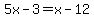 5x-3=x-12