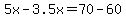5x-3.5x=70-60