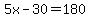 5x-30=180