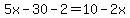 5x-30-2=10-2x
