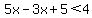 5x-3x%2B5%3C4