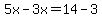5x-3x=14-3