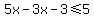 5x-3x-3%3C=5
