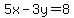 5x-3y=8